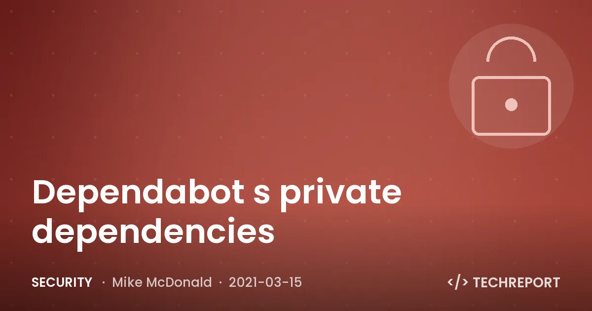 Security — Dependabot ❤️s private dependencies