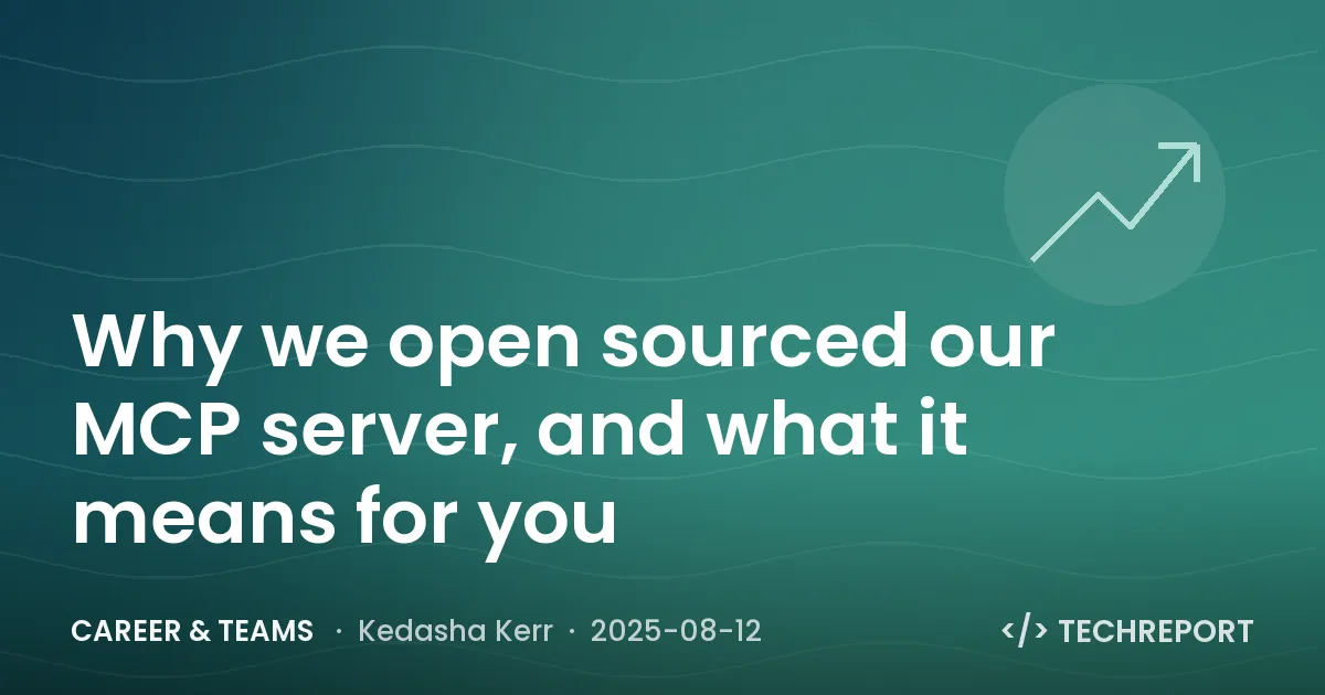 Career & Teams — Why we open sourced our MCP server, and what it means for you