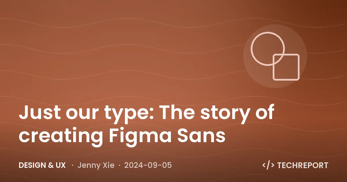 Just our type: The story of creating Figma Sans