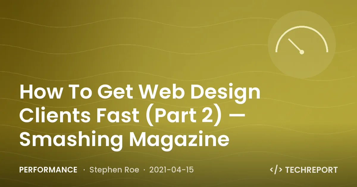Performance — How To Get Web Design Clients Fast (Part 2) — Smashing Magazine