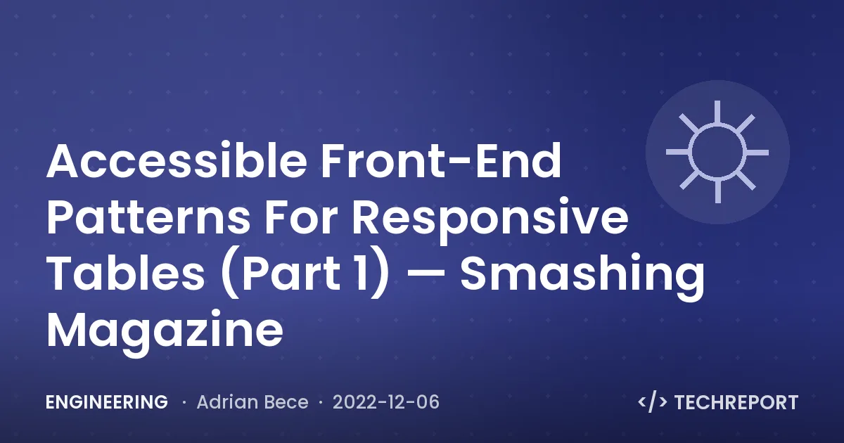 Engineering — Accessible Front-End Patterns For Responsive Tables (Part 1) — Smashing Magazine