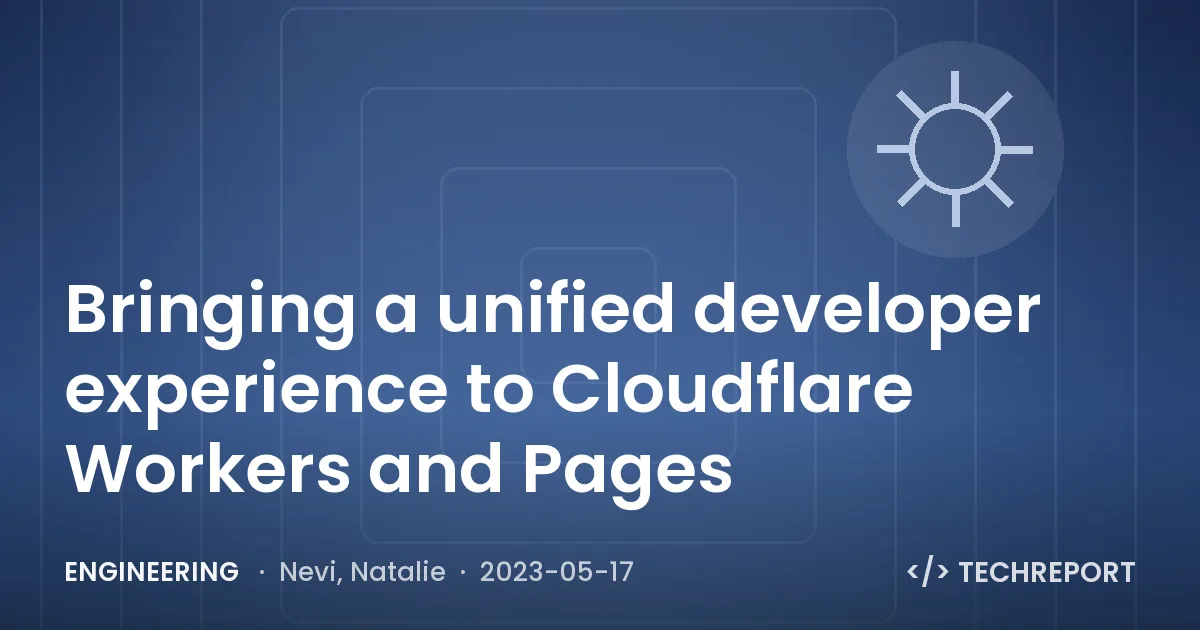 Bringing a unified developer experience to Cloudflare Workers and Pages