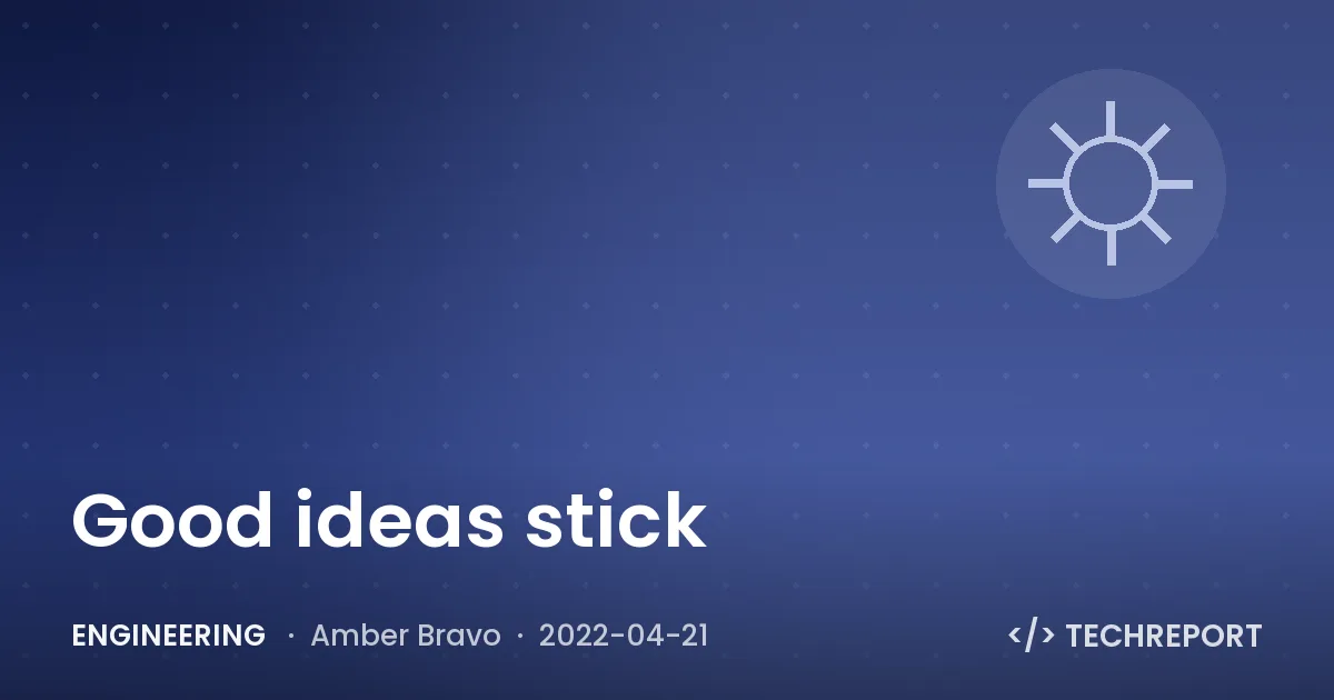 Engineering — Good ideas stick