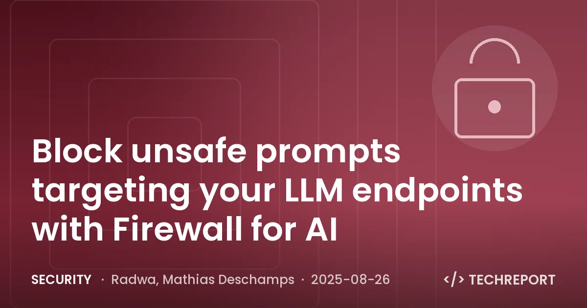 Security — Block unsafe prompts targeting your LLM endpoints with Firewall for AI