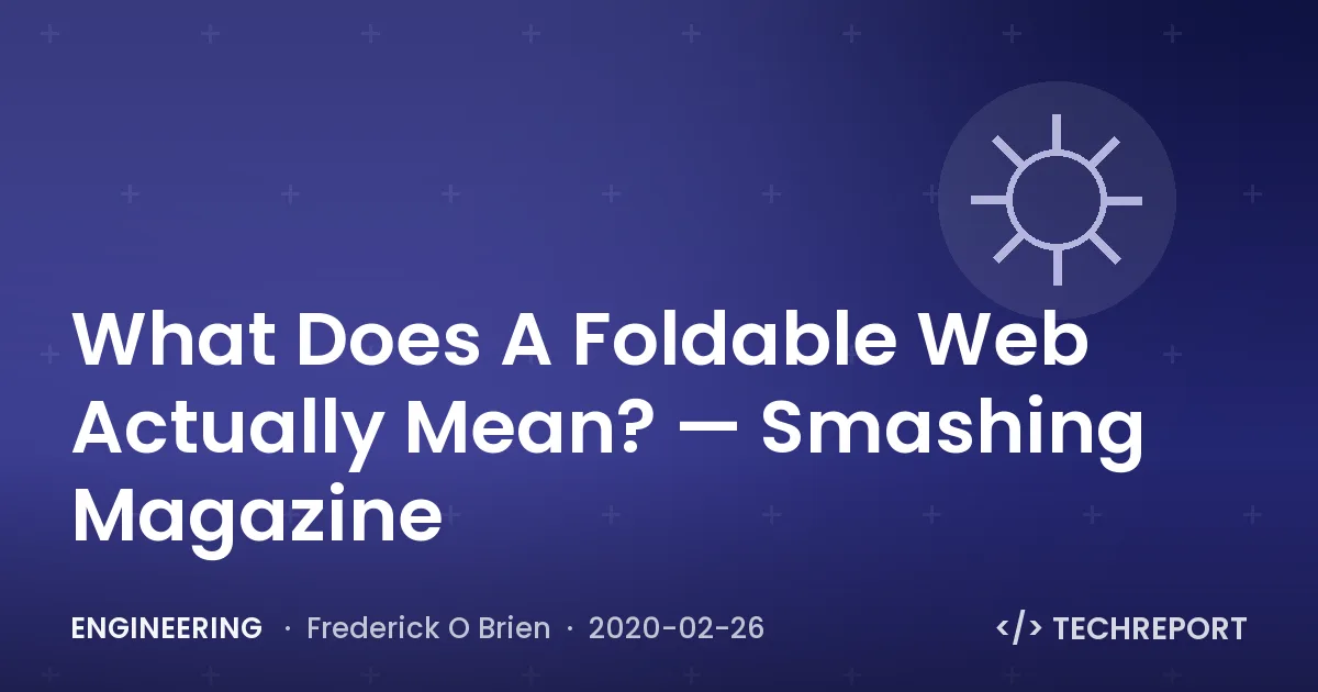 Engineering — What Does A Foldable Web Actually Mean? — Smashing Magazine