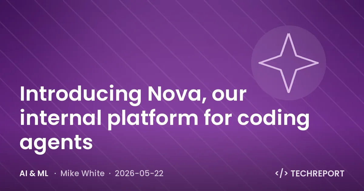 AI & ML — Introducing Nova, our internal platform for coding agents