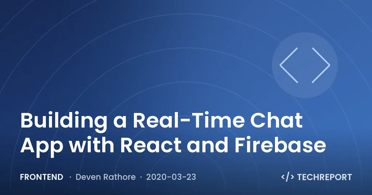 Building a Real-Time Chat App with React and Firebase