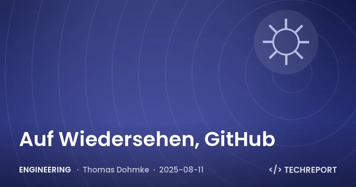 Auf Wiedersehen, GitHub ♥️