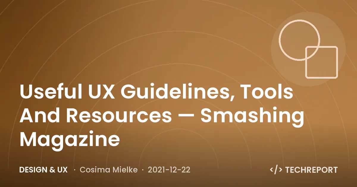 Design & UX — Useful UX Guidelines, Tools And Resources — Smashing Magazine