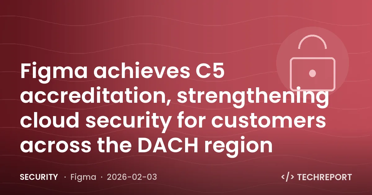 Security — Figma achieves C5 accreditation, strengthening cloud security for customers across the DACH region