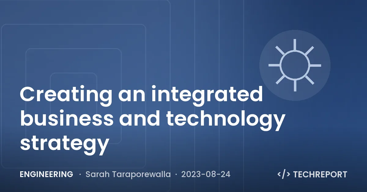 Engineering — Creating an integrated business and technology strategy