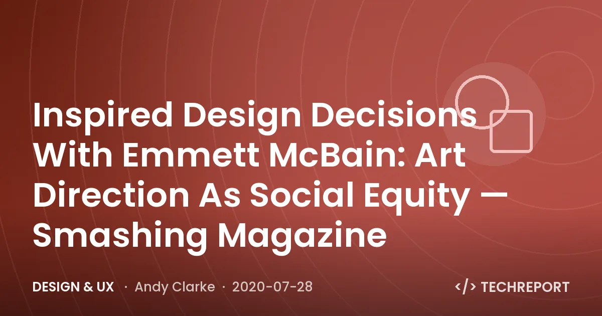 Inspired Design Decisions With Emmett McBain: Art Direction As Social Equity — Smashing Magazine