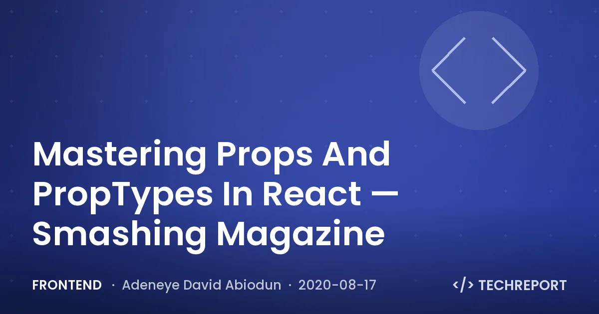 Frontend — Mastering Props And PropTypes In React — Smashing Magazine
