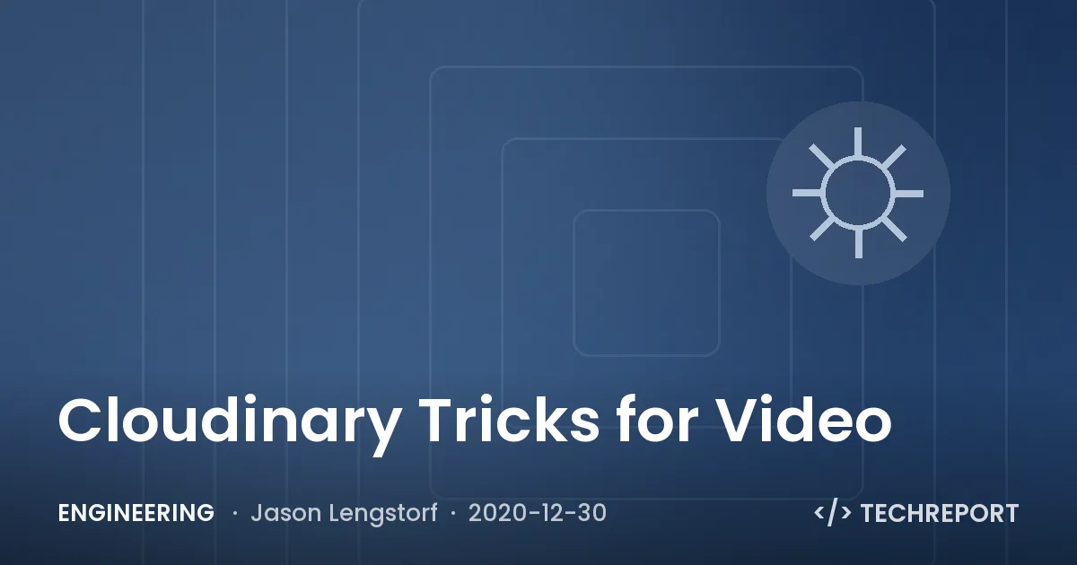 Engineering — Cloudinary Tricks for Video