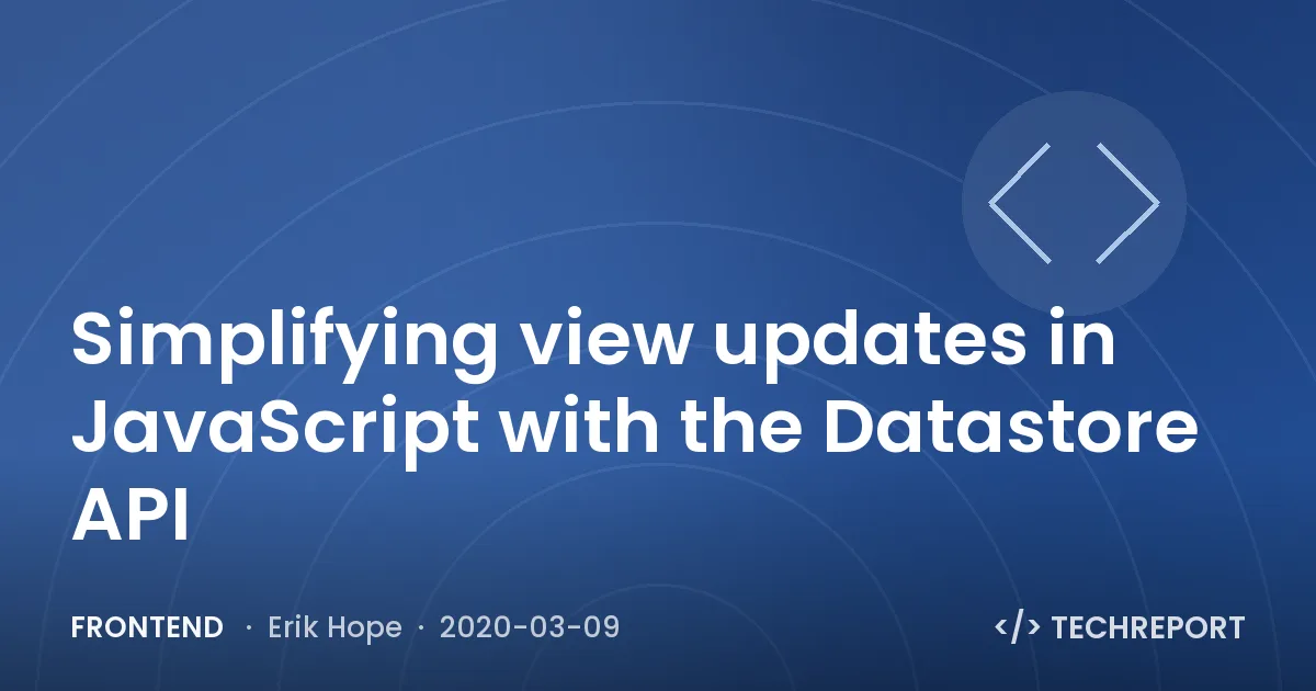 Simplifying view updates in JavaScript with the Datastore API