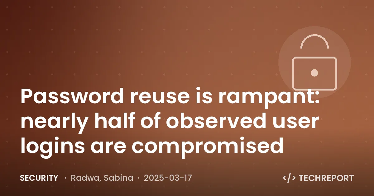 Security — Password reuse is rampant: nearly half of observed user logins are compromised