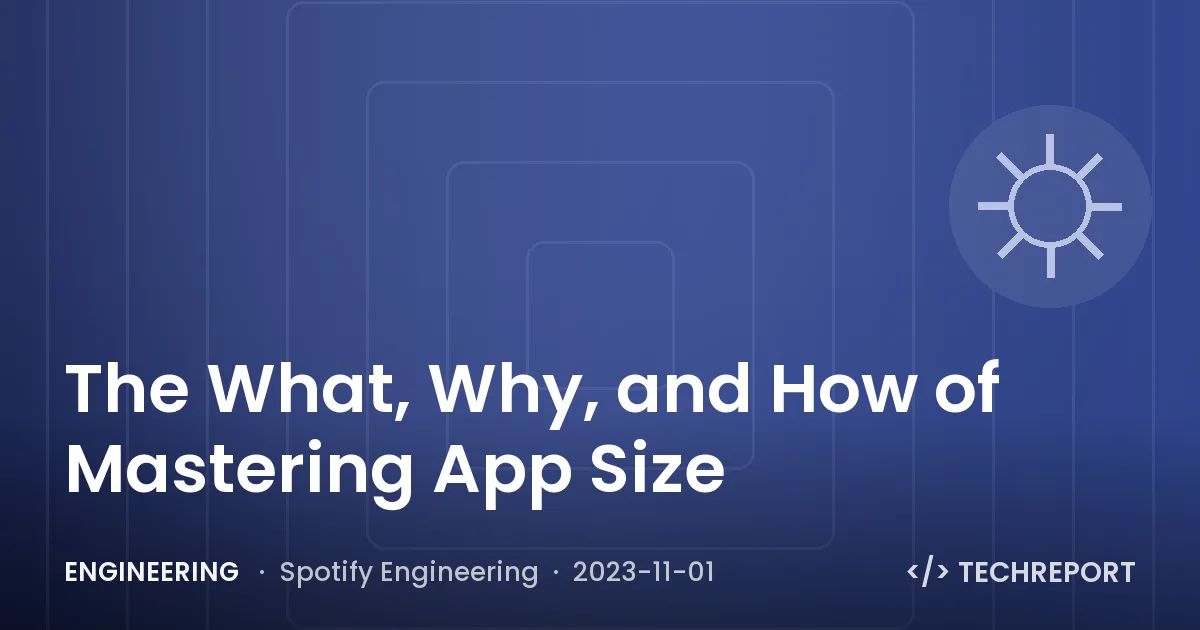 Engineering — The What, Why, and How of Mastering App Size