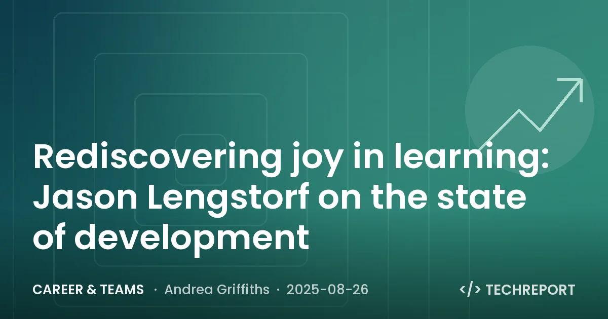 Rediscovering joy in learning: Jason Lengstorf on the state of development