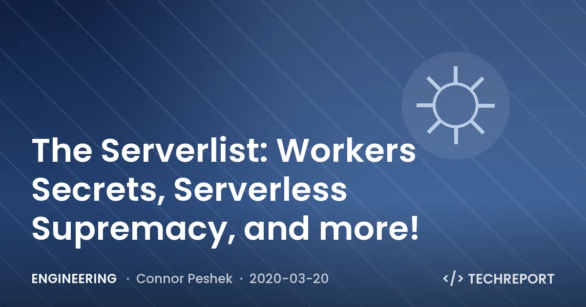 The Serverlist: Workers Secrets, Serverless Supremacy, and more!