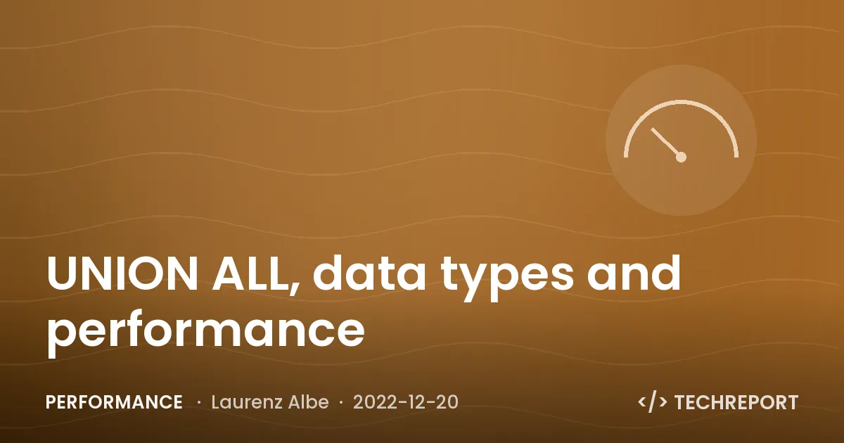 Performance — UNION ALL, data types and performance