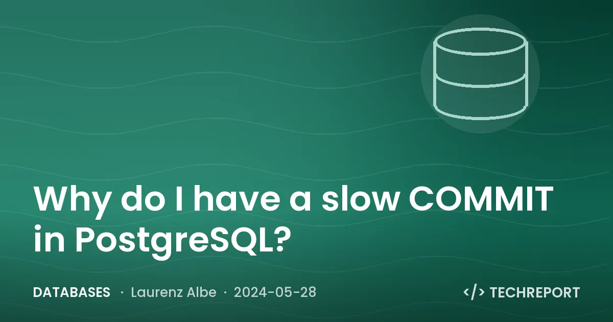 Databases — Why do I have a slow COMMIT in PostgreSQL?