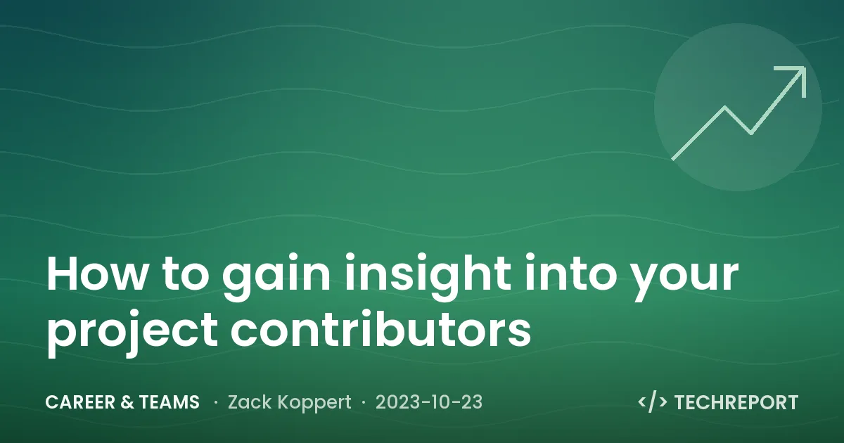 Career & Teams — How to gain insight into your project contributors