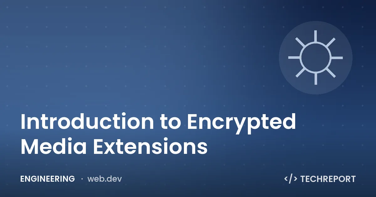 Engineering — Introduction to Encrypted Media Extensions