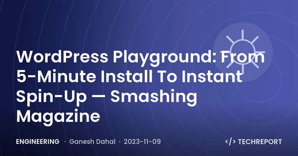 WordPress Playground: From 5-Minute Install To Instant Spin-Up — Smashing Magazine