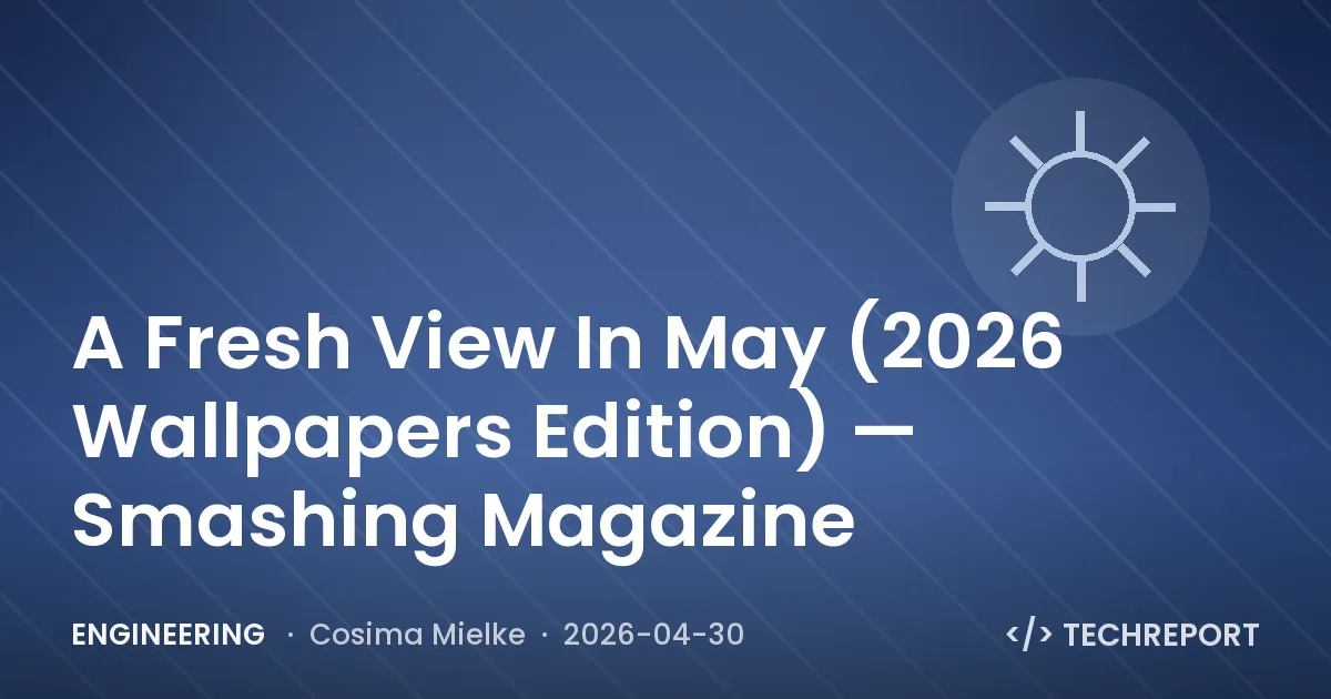 Engineering — A Fresh View In May (2026 Wallpapers Edition) — Smashing Magazine