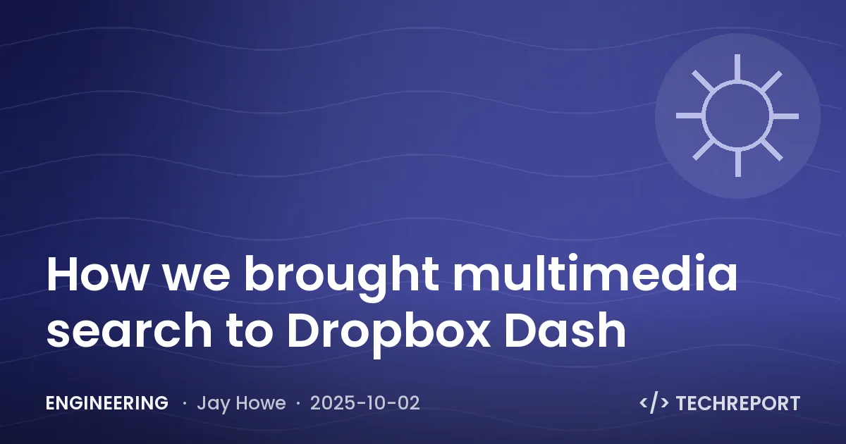 Engineering — How we brought multimedia search to Dropbox Dash