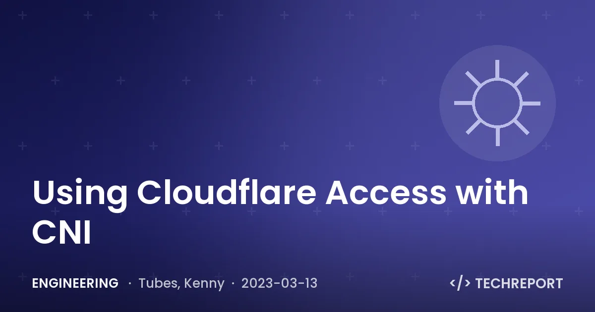Engineering — Using Cloudflare Access with CNI