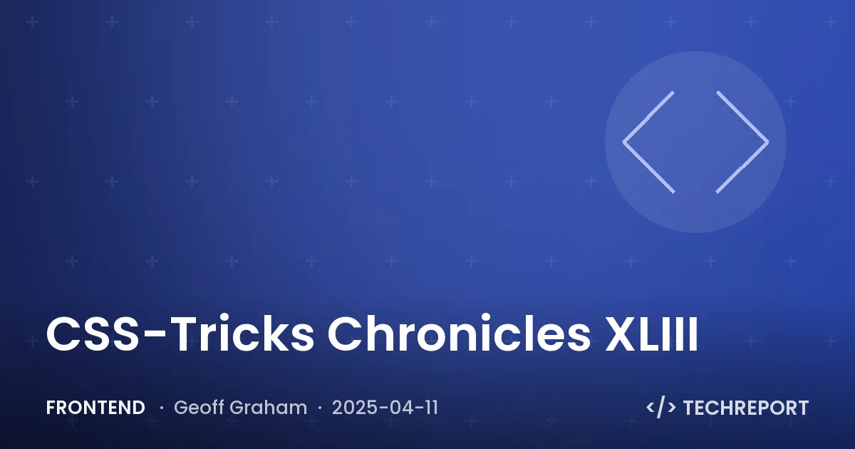 Frontend — CSS-Tricks Chronicles XLIII