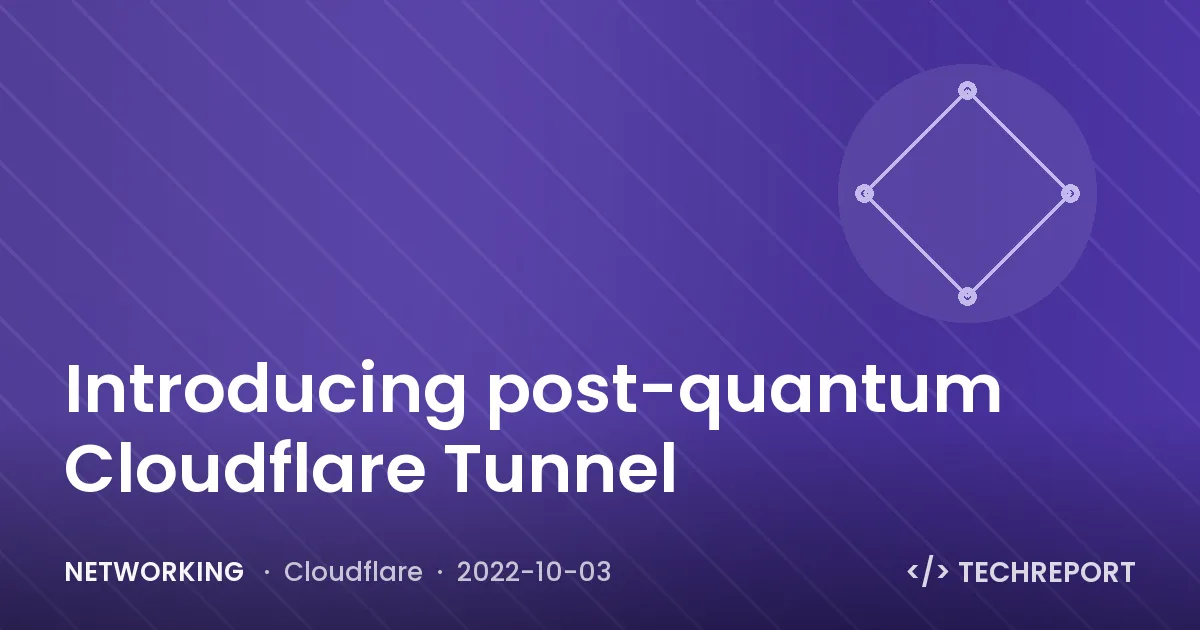 Networking — Introducing post-quantum Cloudflare Tunnel