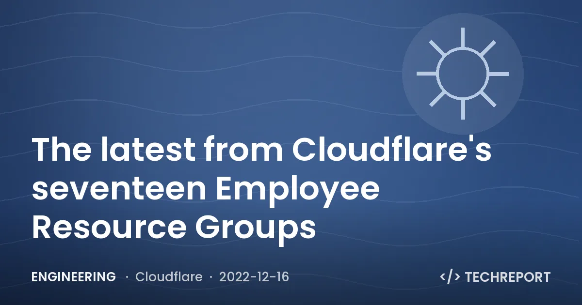 The latest from Cloudflare's seventeen Employee Resource Groups