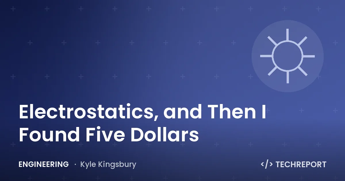 Electrostatics, and Then I Found Five Dollars