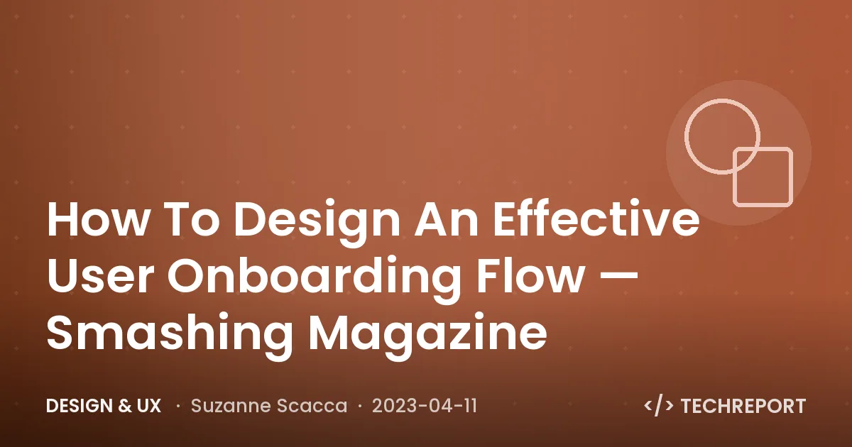 Design & UX — How To Design An Effective User Onboarding Flow — Smashing Magazine