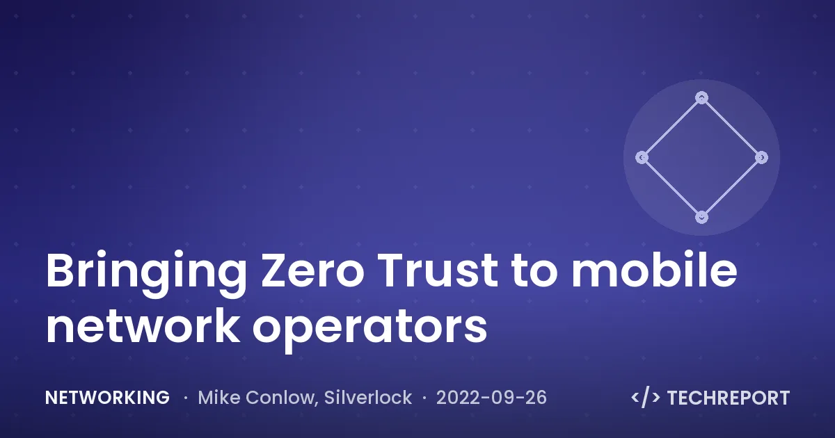 Networking — Bringing Zero Trust to mobile network operators