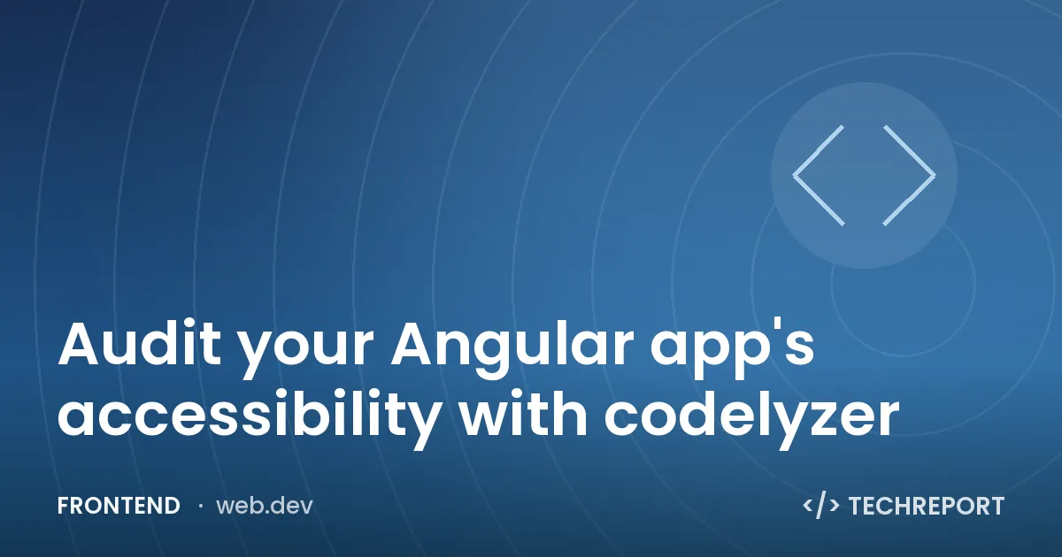 Frontend — Audit your Angular app's accessibility with codelyzer