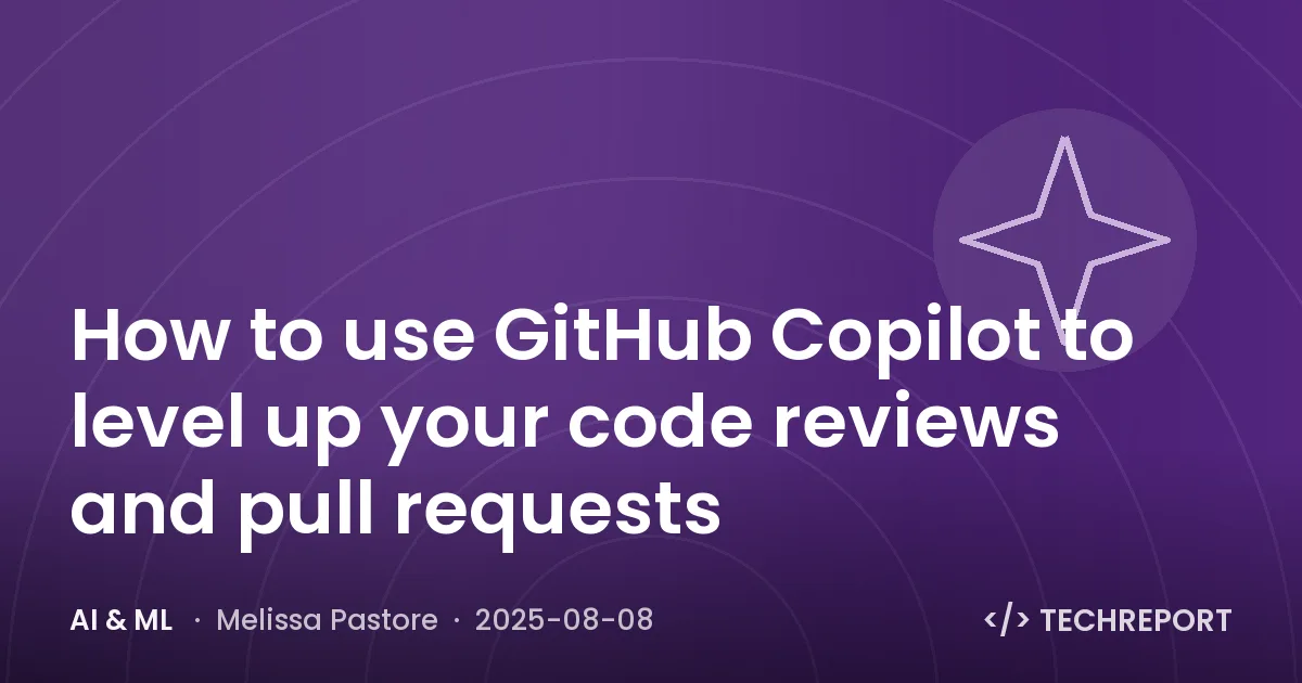 How to use GitHub Copilot to level up your code reviews and pull requests