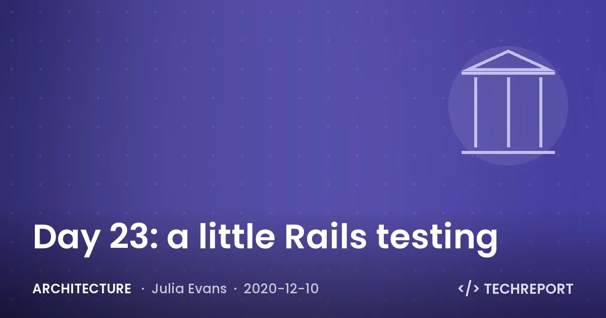 Architecture — Day 23: a little Rails testing