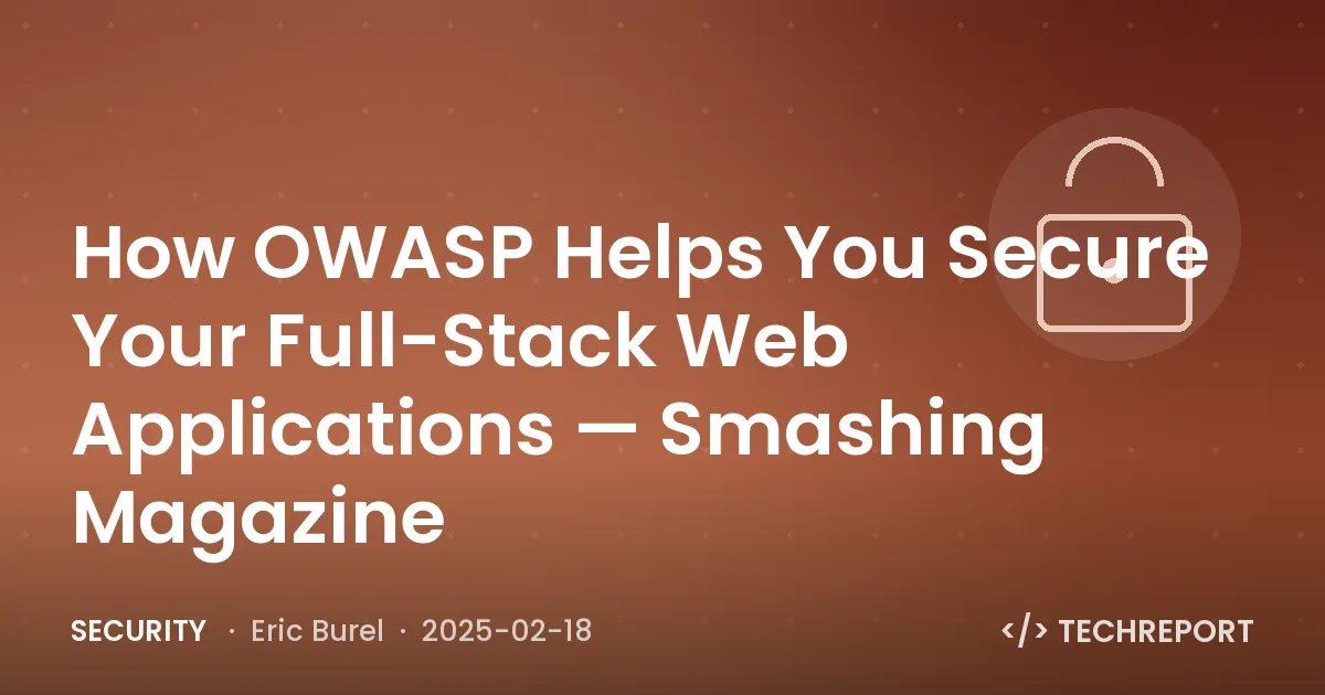 Security — How OWASP Helps You Secure Your Full-Stack Web Applications — Smashing Magazine