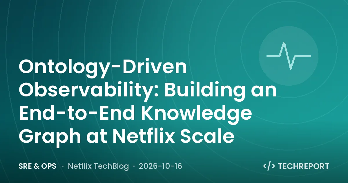 Ontology-Driven Observability: Building an End-to-End Knowledge Graph at Netflix Scale