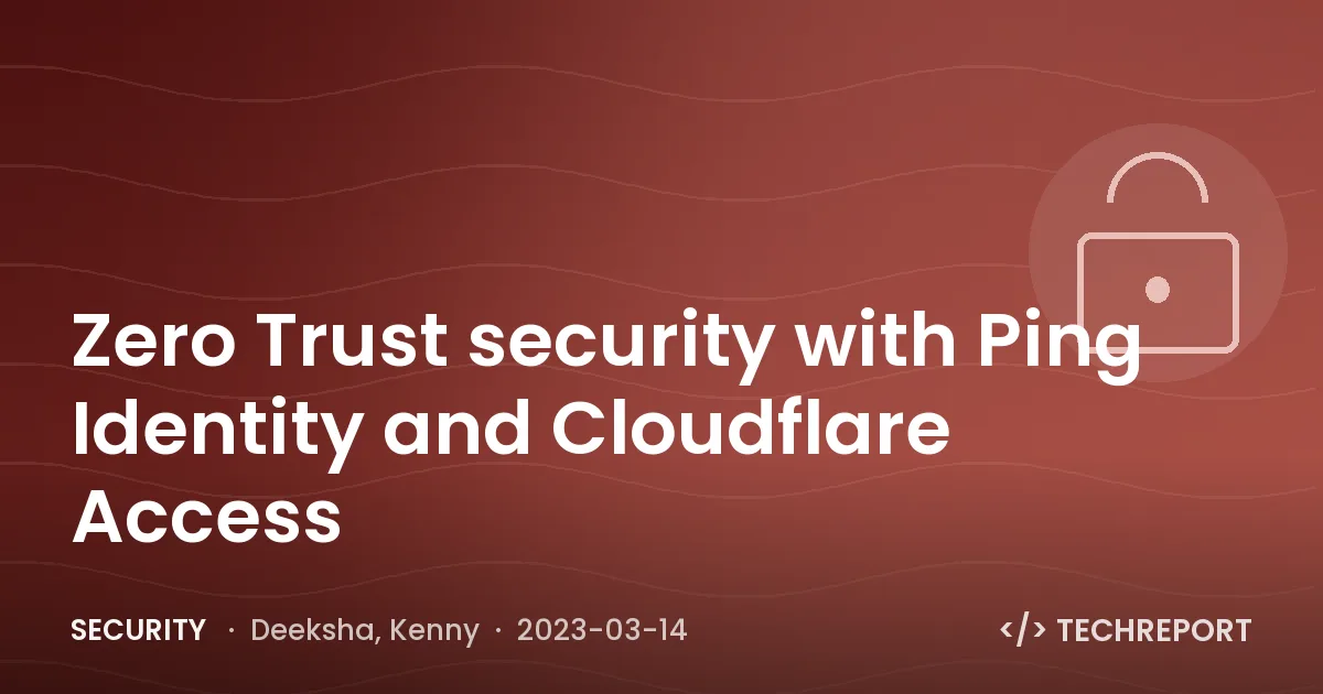 Zero Trust security with Ping Identity and Cloudflare Access