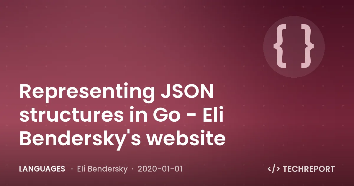 Languages — Representing JSON structures in Go - Eli Bendersky's website