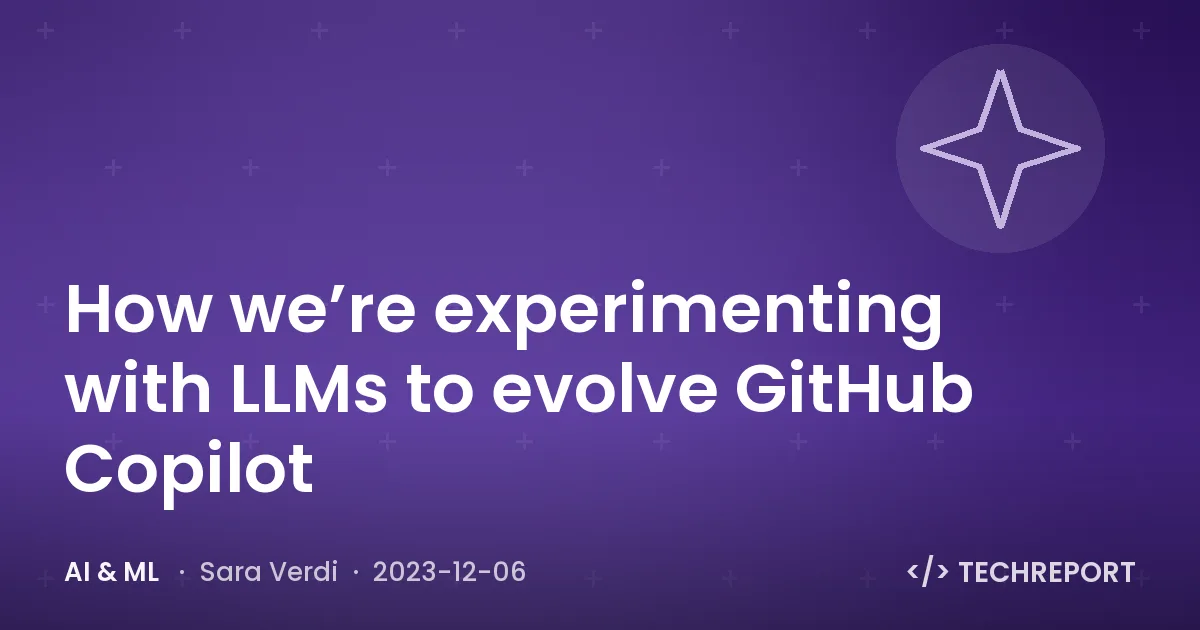 How we’re experimenting with LLMs to evolve GitHub Copilot