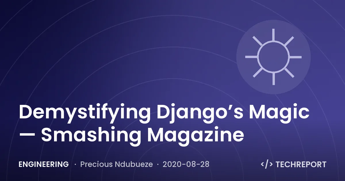 Demystifying Django’s Magic — Smashing Magazine