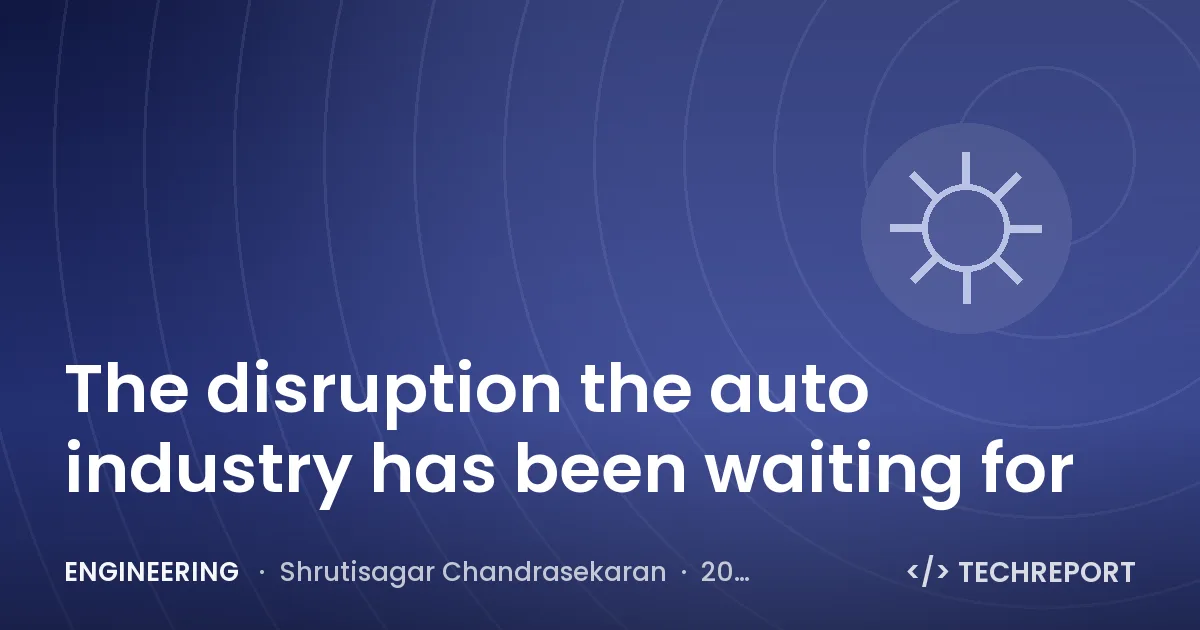 The disruption the auto industry has been waiting for