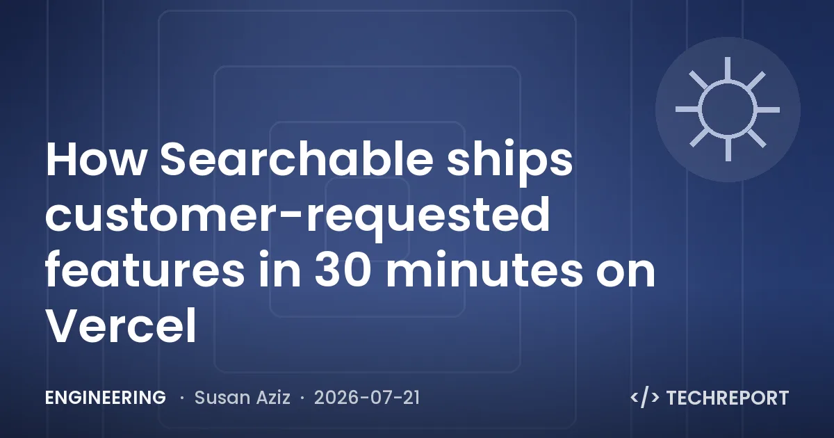 Engineering — How Searchable ships customer-requested features in 30 minutes on Vercel