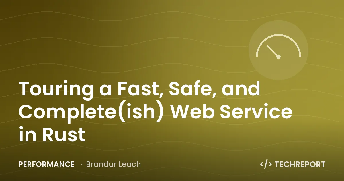Performance — Touring a Fast, Safe, and Complete(ish) Web Service in Rust