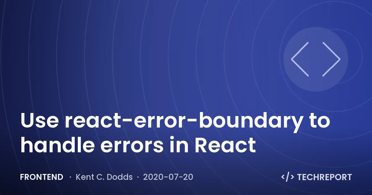 Use react-error-boundary to handle errors in React